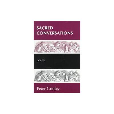 Sacred Conversations by Peter Cooley (Paperback - Carnegie Mellon Univ Pr)