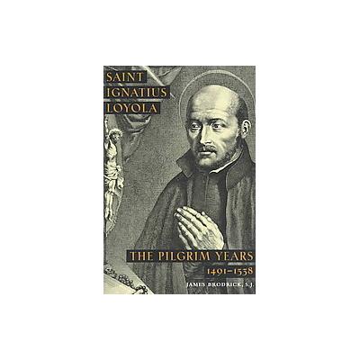 Saint Ignatius Loyola by James Brodrick (Paperback - Ignatius Pr)