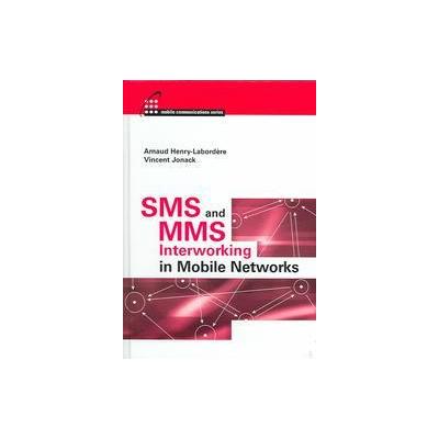 SMS And MMS Interworking In Mobile Networks by Vincent Jonack (Hardcover - Artech House)