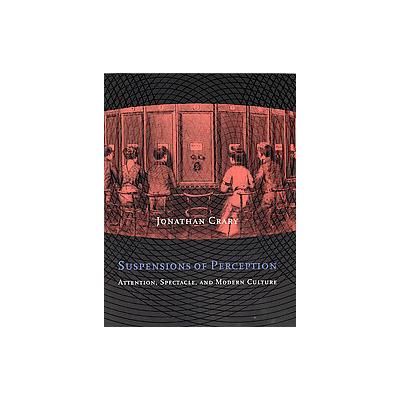 Suspensions of Perception by Jonathan Crary (Paperback - Reprint)