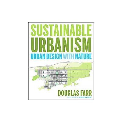Sustainable Urbanism by Douglas Farr (Hardcover - John Wiley & Sons Inc.)