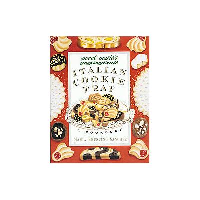 Sweet Maria's Italian Cookie Tray by Maria Bruscino Sanchez (Paperback - Griffin)