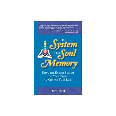 The System for Soul Memory by Susan Kerr (Paperback - Blue Dolphin Pub)