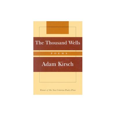 The Thousand Wells by Adam Kirsch (Hardcover - Ivan R. Dee)