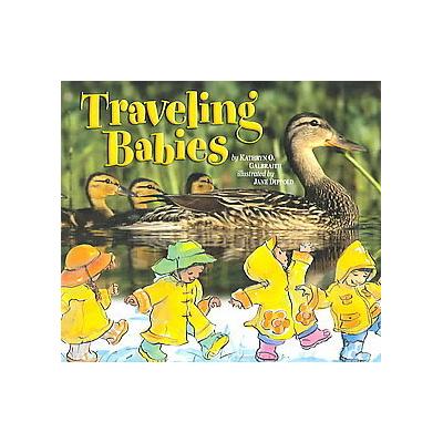 Traveling Babies by Kathryn O. Galbraith (Hardcover - Northword Pr)