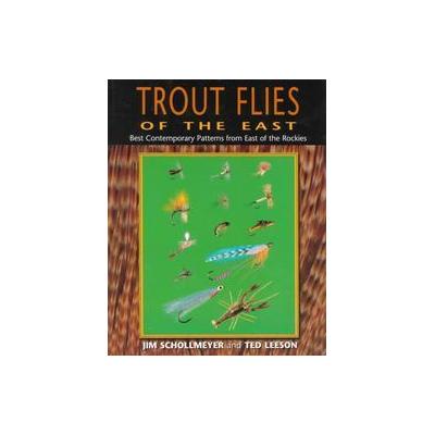 Trout Flies of the East by Ted Leeson (Paperback - Frank Amato Pubns)