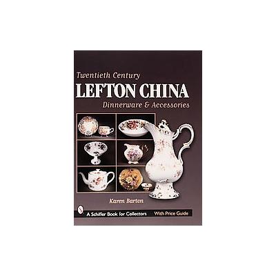 Twentieth Century Lefton China Dinnerware & Accessories by Karen Barton (Paperback - Schiffer Pub Lt