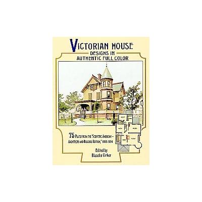 Victorian House Designs in Authentic Full Color by Blanche Cirker (Paperback - Dover Pubns)
