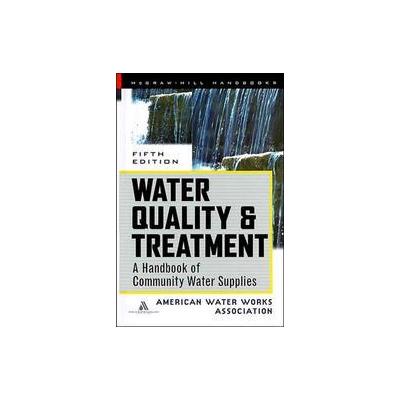 Water Quality and Treatment by  American Water Works Association (Hardcover - Subsequent)
