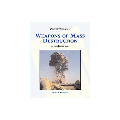 Weapons of Mass Destruction by Lauri S. Friedman (Hardcover - Greenhaven Pr)