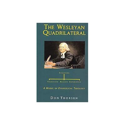 The Wesleyan Quadrilateral by Don Thorsen (Paperback - Emeth Pub)