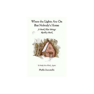 When the Lights Are on but Nobody's Home by Phyllis Zuccarello (Paperback - Acacia Pub Inc)