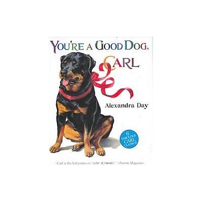 You're a Good Dog, Carl by Alexandra Day (Hardcover - Square Fish)