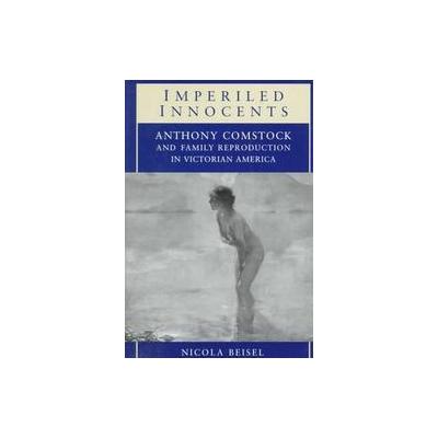 Imperiled Innocents by Nicola Beisel (Paperback - Princeton Univ Pr)