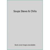 Pre-Owned Soups Stews & Chilis (Hardcover) 1933615621 9781933615622