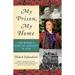 My Prison My Home: One Woman s Story of Captivity in Iran (Paperback)