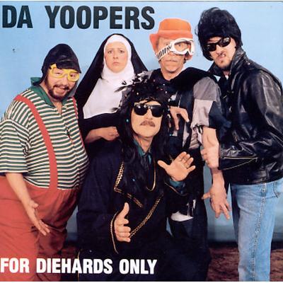 For Diehards Only by Da Yoopers (CD - 04/16/1995)