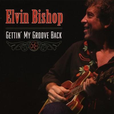 Gettin' My Groove Back by Elvin Bishop (CD - 08/16/2005)