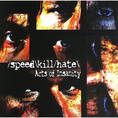 Acts of Insanity [PA] by Speed Kill Hate (CD - 06/06/2006)
