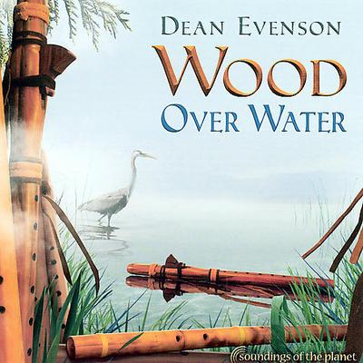 Wood Over Water by Dean Evenson (CD - 06/17/2007)