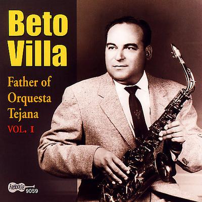 Father of Orquesta Tejana, Vol. 1 * by Beto Villa (CD - 07/31/2007)