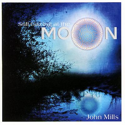 Still Gazing at the Moon * by John Mills (Engineer) (CD - 08/07/2007)