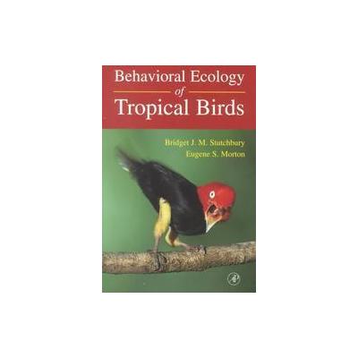 Behavioral Ecology of Tropical Birds by Eugene S. Morton (Paperback - Academic Pr)