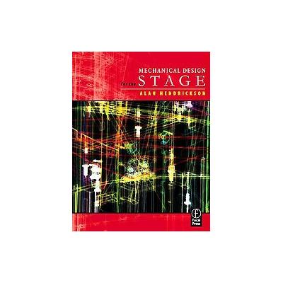 Mechanical Design for the Stage by Alan Hendrickson (Paperback - Focal Pr)