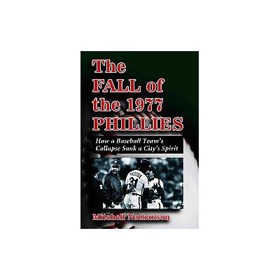 The Fall of the 1977 Phillies by Mitchell Nathanson (Paperback - McFarland & Co Inc Pub)