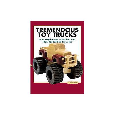 Tremendous Toy Trucks by  Neufeld (Paperback - Taunton Pr)