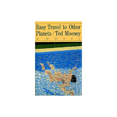 Easy Travel to Other Planets by Ted Mooney (Paperback - Farrar, Straus & Giroux)