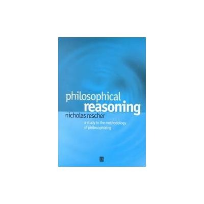 Philosophical Reasoning by Nicholas Rescher (Paperback - Blackwell Pub)