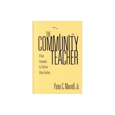 The Community Teacher by Peter C. Murrell (Hardcover - Teachers College Pr)