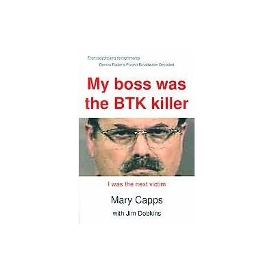 My Boss Was the BTK Killer by Mary Capps (Paperback - Ucs Pr)