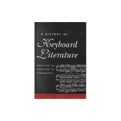 A History of Keyboard Literature by Stewart Gordon (Paperback - Schirmer Books)