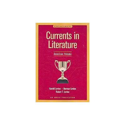 Currents in Literature, American Volume by Harold Levine (Paperback - Amsco School Pubns Inc)