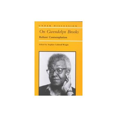 On Gwendolyn Brooks by Stephen C. Wright (Paperback - Reprint)