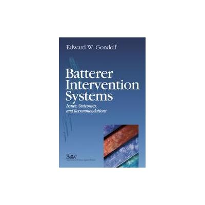 Batterer Intervention Systems by Edward W. Gondolf (Hardcover - Sage Pubns)