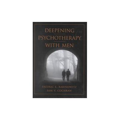 Deepening Psychotherapy With Men by Sam Victor Cochran (Hardcover - Amer Psychological Assn)