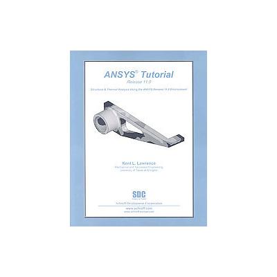 Ansys Tutorial Release 11.0 by Kent L. Lawrence (Paperback - Schroff Development Corp)
