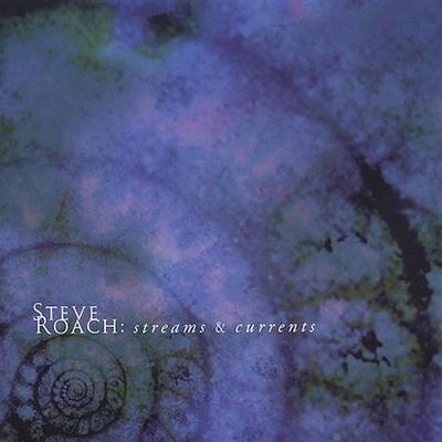 Steve Roach: Streams & Currents by Steve Roach (CD - 01/22/2002)