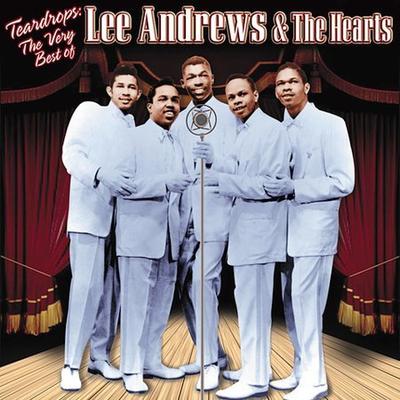 Teardrops: The Very Best of Lee Andrews & the Hearts by Lee Andrews & the Hearts (CD - 03/14/2006)