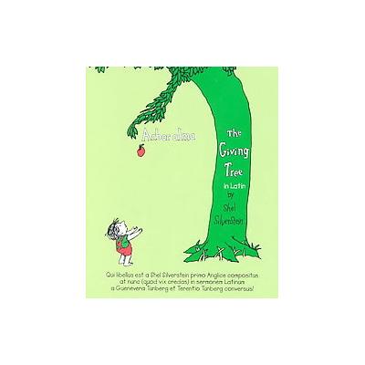 Arbor Alma/the Giving Tree by Shel Silverstein (Hardcover - Bolchazy Carducci Pub)