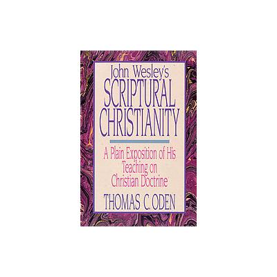 John Wesley's Scriptural Christianity by Thomas C. Oden (Paperback - Zondervan)