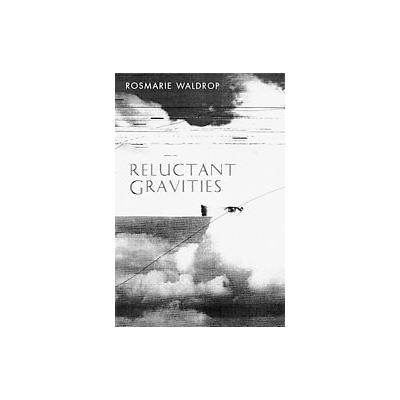 Reluctant Gravities by Rosmarie Waldrop (Paperback - New Directions)