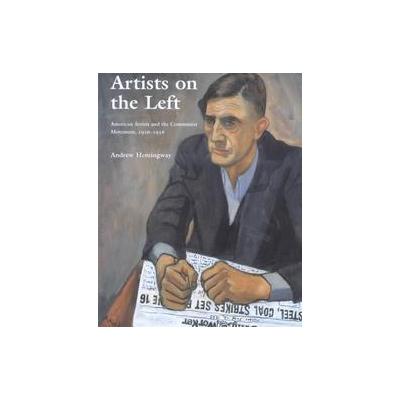 Artists on the Left by Andrew Hemingway (Hardcover - Yale Univ Pr)