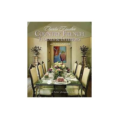 Country French Florals & Interiors by Toni Garner (Hardcover - Gibbs Smith)