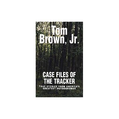 Case Files of the Tracker by Tom Brown (Paperback - Berkley Pub. Group)