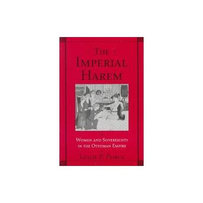 The Imperial Harem by Leslie P. Peirce (Paperback - Oxford Univ Pr)