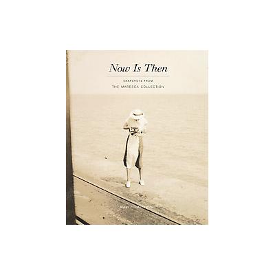 Now Is Then by Marvin Heiferman (Hardcover - Princeton Architectural Pr)
